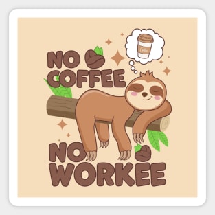 No Coffee No Workee Sloth Caffeine Magnet